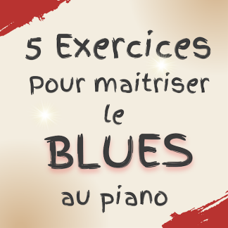 Partitions 5 exercices pour maitriser le Blues au piano