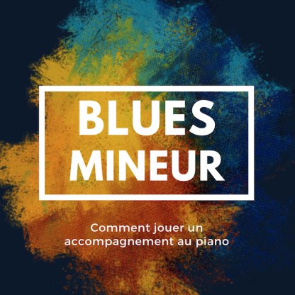 BLUES MINEUR : comment jouer un accompagnement au piano