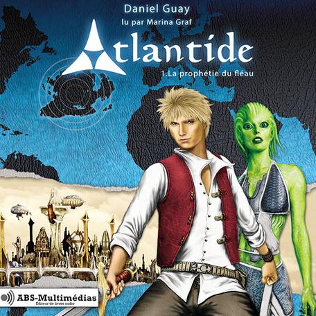 Couverture illustrée du livre audio Atlantide – La prophétie du fléau de Daniel Guay, lu par Marina Graf. On y voit un jeune homme blond en tenue médiévale et une créature humanoïde verte devant une cité futuriste, sur fond de carte marine.